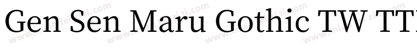 Gen Sen Maru Gothic TW TTF R字体转换